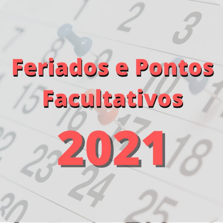 CALENDÁRIO DE FERIDOS E PONTOS FACULTATIVOS DO MUNICÍPIO PARA 2021